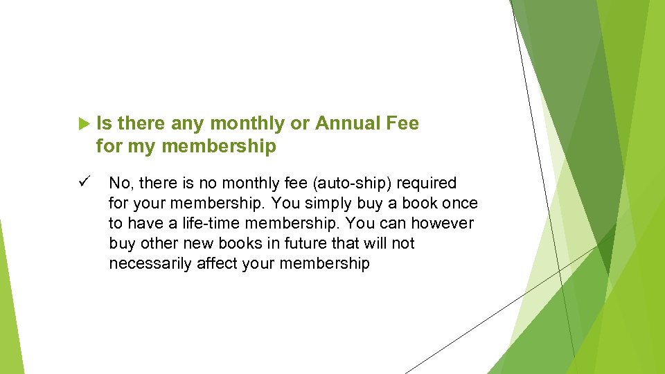  ü Is there any monthly or Annual Fee for my membership No, there