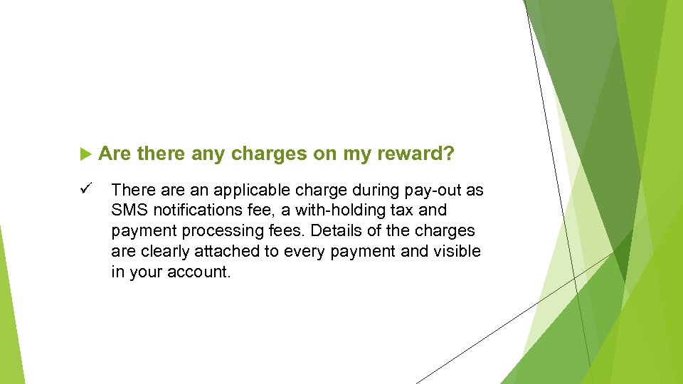  ü Are there any charges on my reward? There an applicable charge during