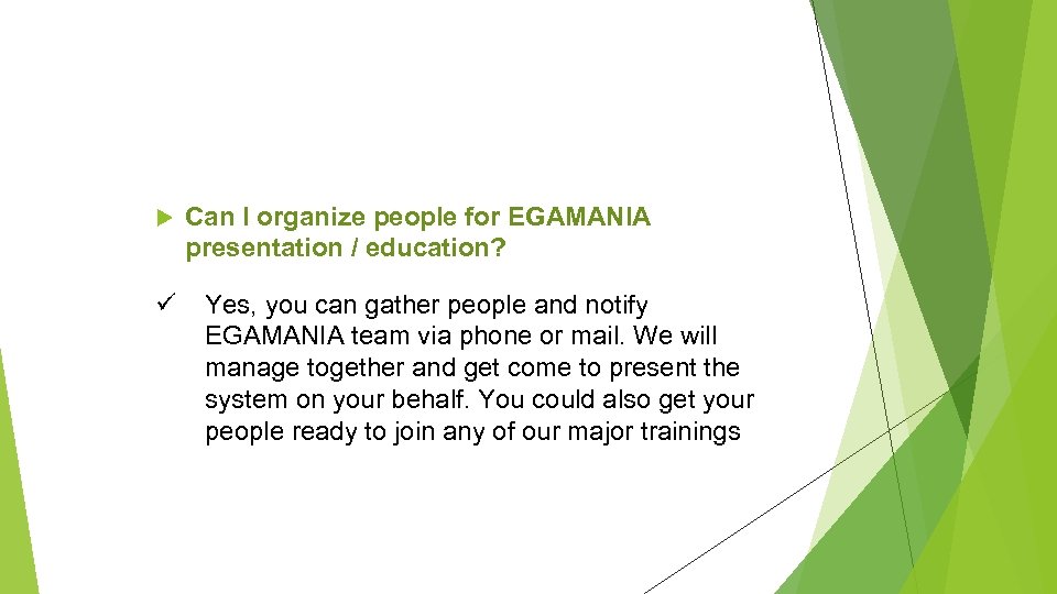  ü Can I organize people for EGAMANIA presentation / education? Yes, you can