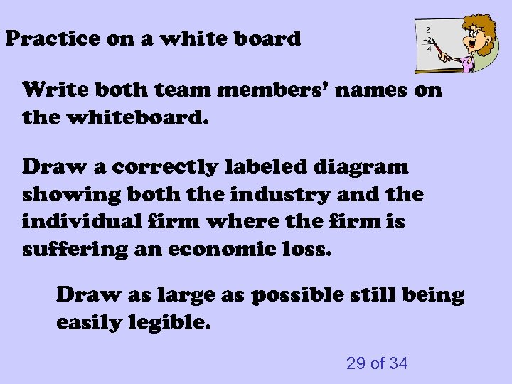 Practice on a white board Write both team members’ names on the whiteboard. Draw