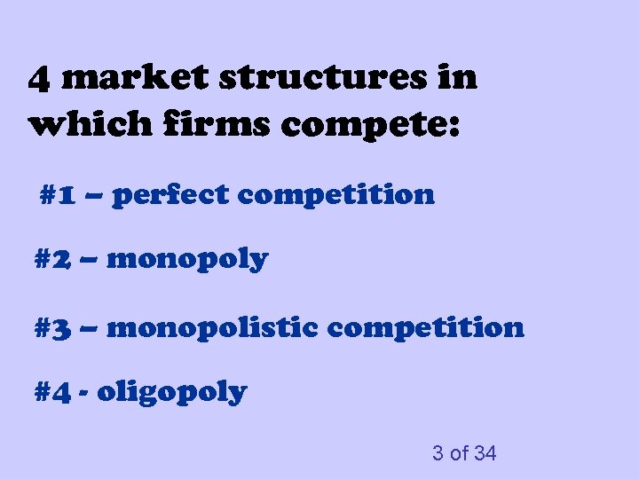 4 market structures in which firms compete: #1 – perfect competition #2 – monopoly