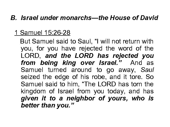 B. Israel under monarchs—the House of David 1 Samuel 15: 26 -28 But Samuel