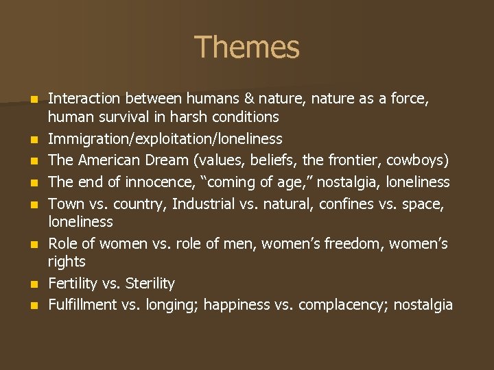 Themes n n n n Interaction between humans & nature, nature as a force,