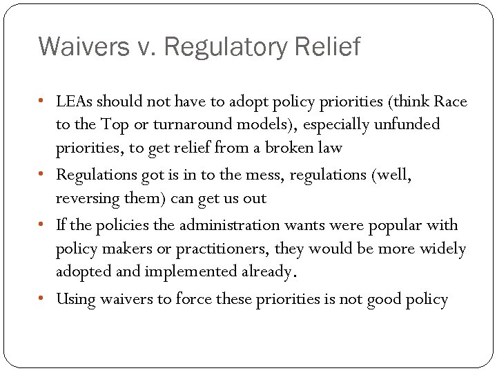 Waivers v. Regulatory Relief • LEAs should not have to adopt policy priorities (think