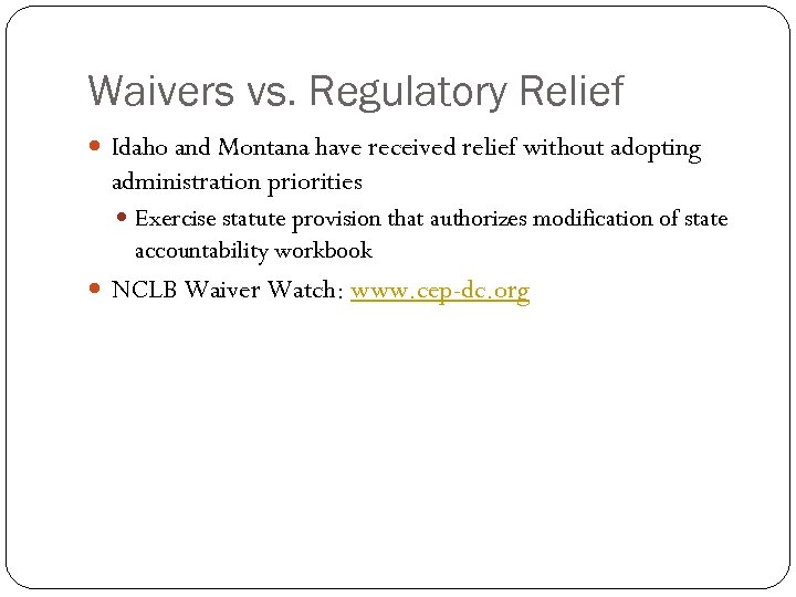 Waivers vs. Regulatory Relief Idaho and Montana have received relief without adopting administration priorities