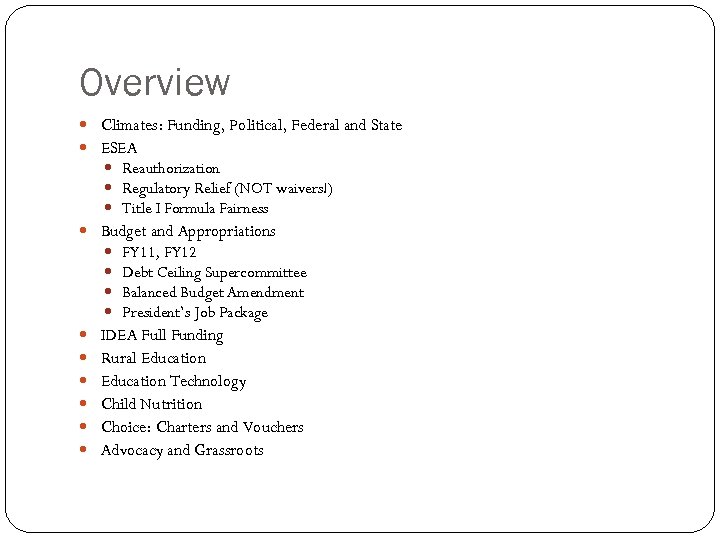 Overview Climates: Funding, Political, Federal and State ESEA Reauthorization Regulatory Relief (NOT waivers!) Title