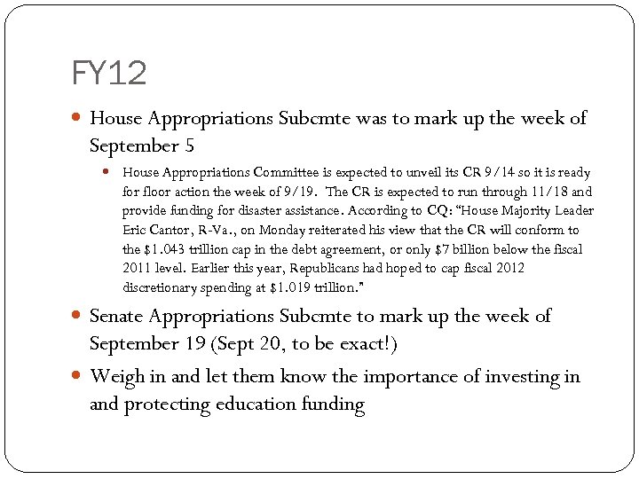 FY 12 House Appropriations Subcmte was to mark up the week of September 5
