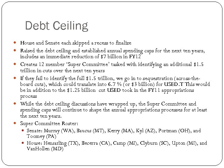 Debt Ceiling House and Senate each skipped a recess to finalize Raised the debt