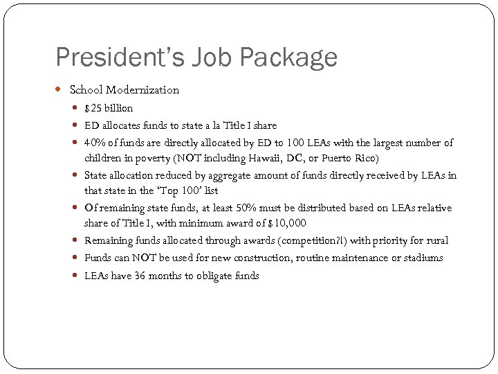 President’s Job Package School Modernization $25 billion ED allocates funds to state a la