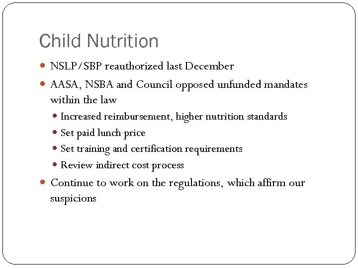 Child Nutrition NSLP/SBP reauthorized last December AASA, NSBA and Council opposed unfunded mandates within