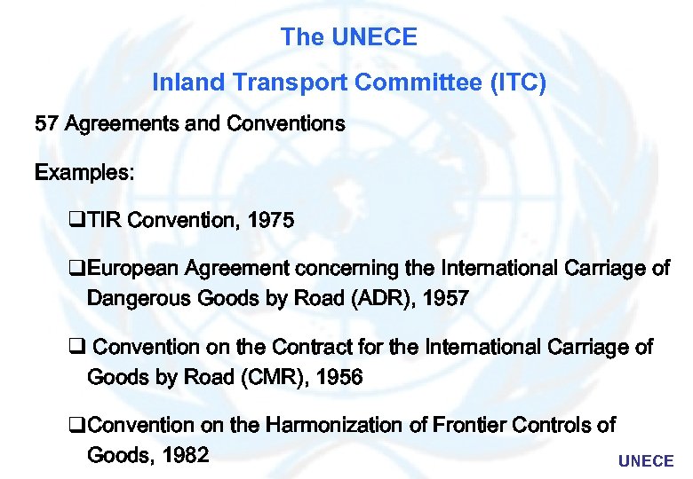 The UNECE Inland Transport Committee (ITC) 57 Agreements and Conventions Examples: q. TIR Convention,