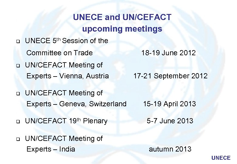 UNECE and UN/CEFACT upcoming meetings q UNECE 5 th Session of the Committee on