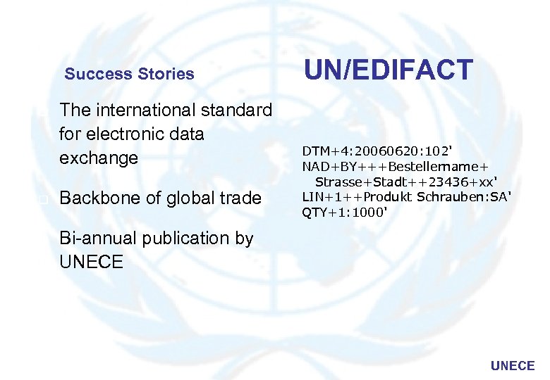 Success Stories q q q The international standard for electronic data exchange Backbone of