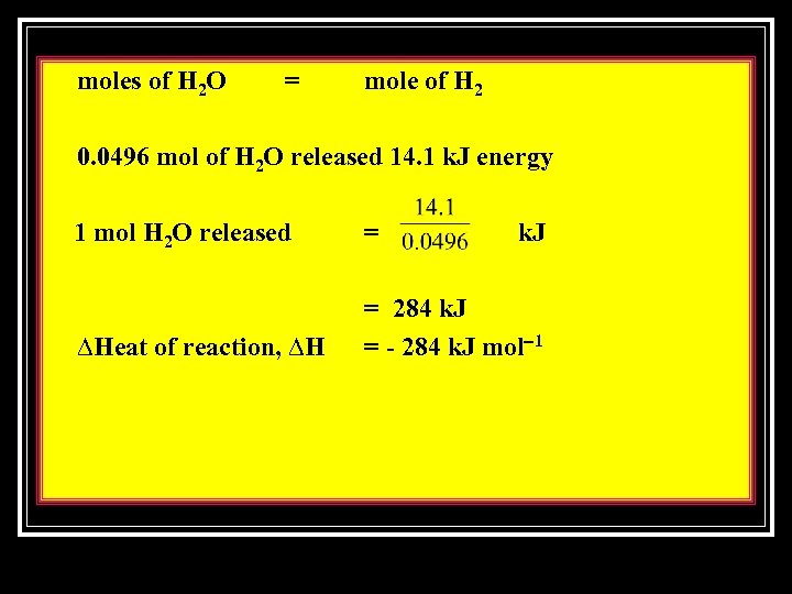 moles of H 2 O = mole of H 2 0. 0496 mol of