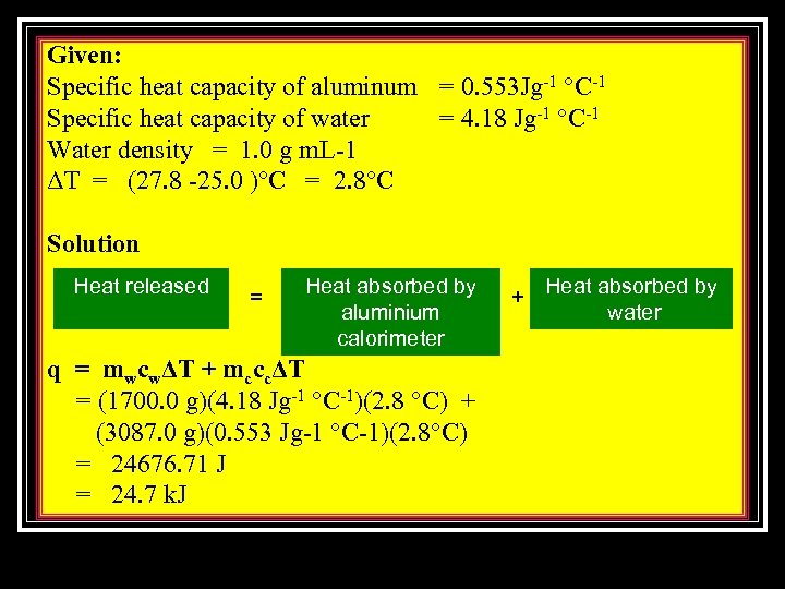 Given: Specific heat capacity of aluminum = 0. 553 Jg-1 °C-1 Specific heat capacity