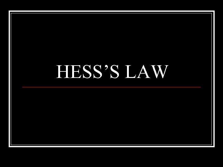 HESS’S LAW 