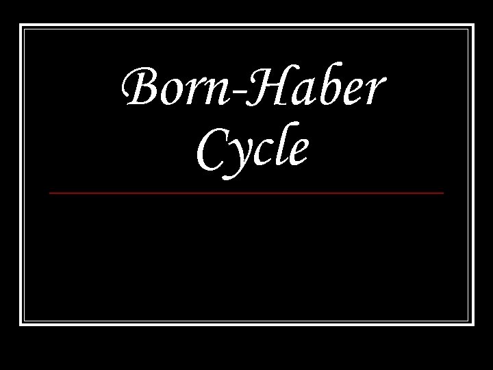 Born-Haber Cycle 