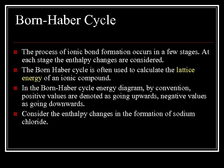 Born-Haber Cycle n n The process of ionic bond formation occurs in a few