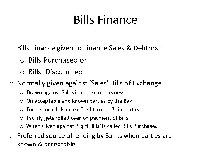 Bills Finance o Bills Finance given to Finance Sales & Debtors : o Bills