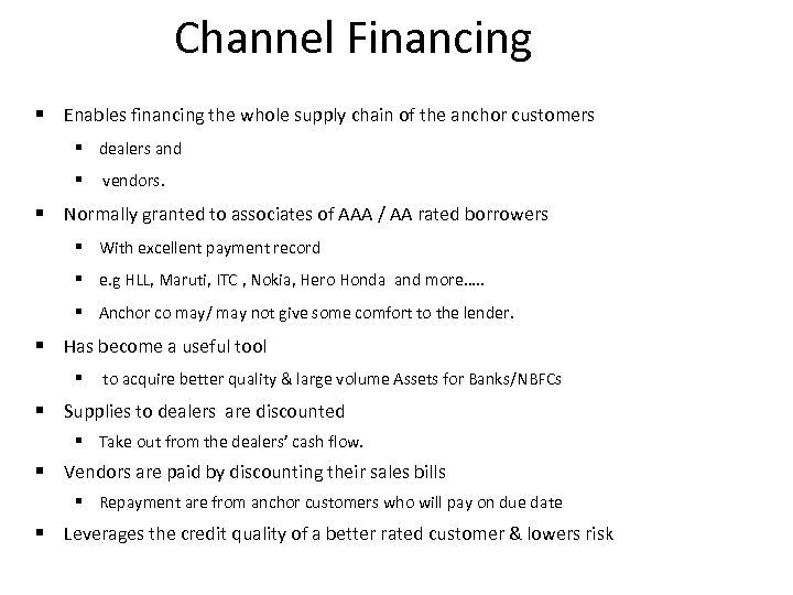 Channel Financing § Enables financing the whole supply chain of the anchor customers §