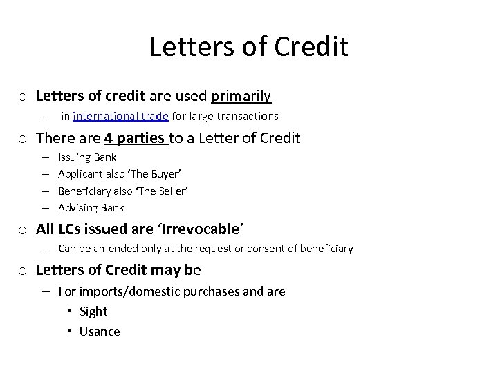 Letters of Credit o Letters of credit are used primarily – in international trade