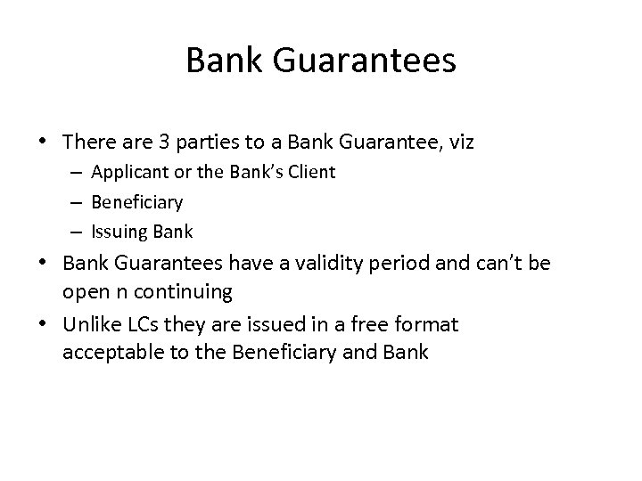 Bank Guarantees • There are 3 parties to a Bank Guarantee, viz – Applicant