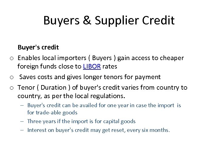 Buyers & Supplier Credit Buyer's credit o Enables local importers ( Buyers ) gain
