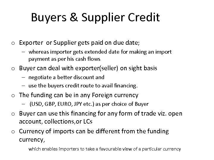 Buyers & Supplier Credit o Exporter or Supplier gets paid on due date; –
