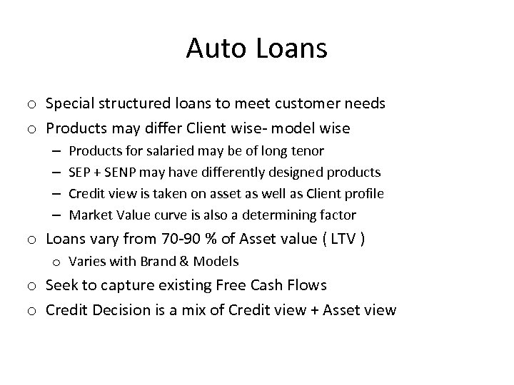 Auto Loans o Special structured loans to meet customer needs o Products may differ