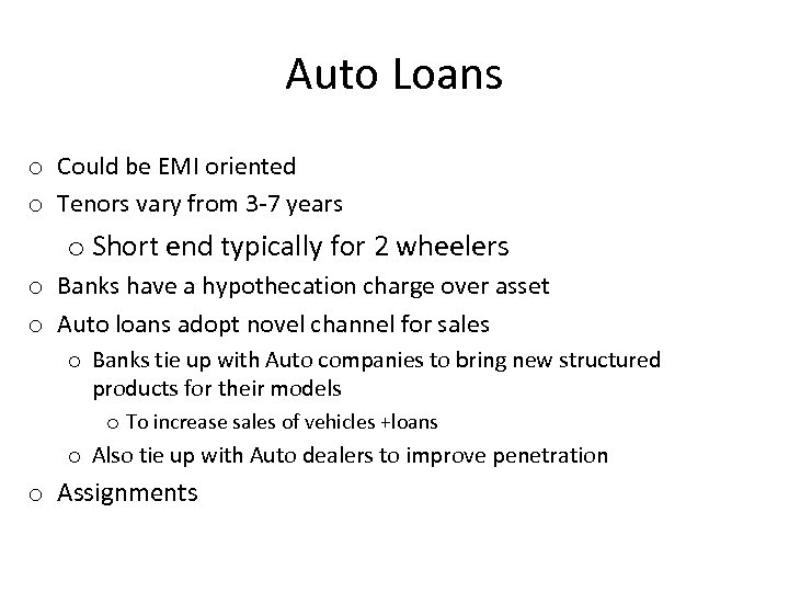 Auto Loans o Could be EMI oriented o Tenors vary from 3 -7 years