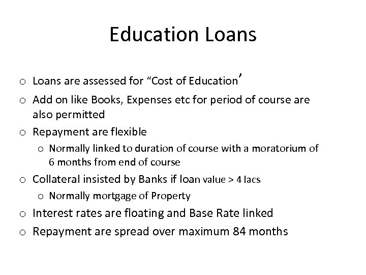 Education Loans o Loans are assessed for “Cost of Education’ o Add on like