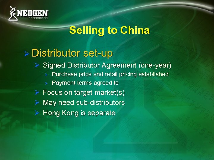 Selling to China Ø Distributor set-up Ø Signed Distributor Agreement (one-year) Ø Ø Ø