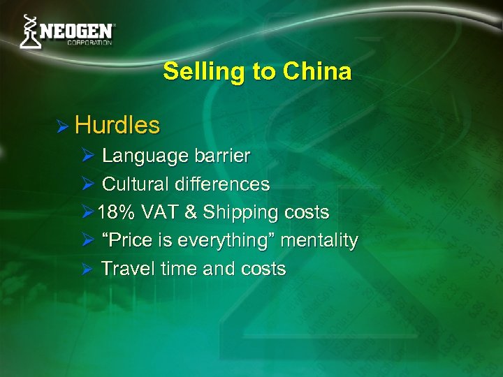 Selling to China Ø Hurdles Ø Language barrier Ø Cultural differences Ø 18% VAT
