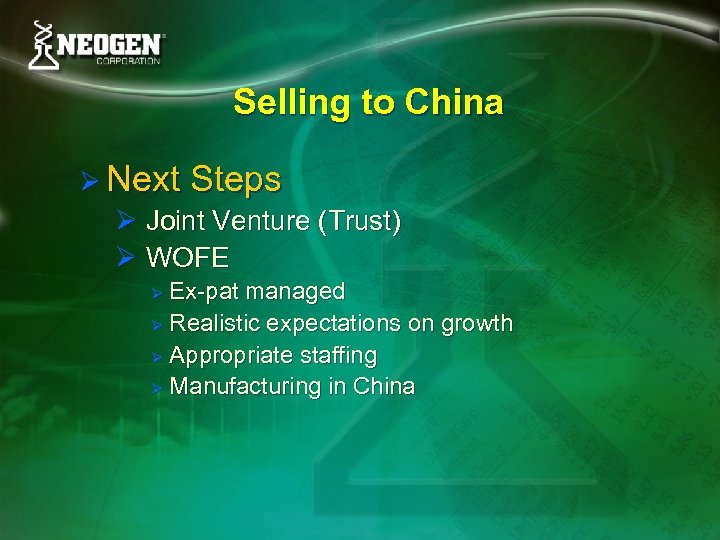 Selling to China Ø Next Steps Ø Joint Venture (Trust) Ø WOFE Ex-pat managed