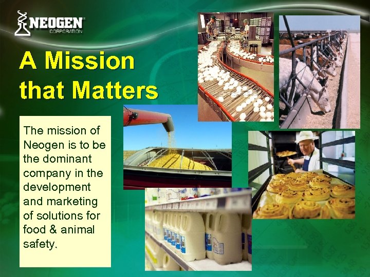 A Mission that Matters The mission of Neogen is to be the dominant company