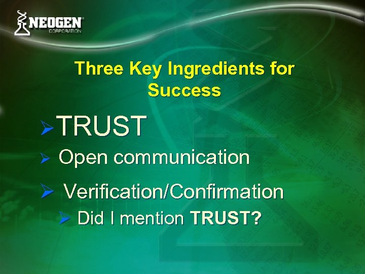 Three Key Ingredients for Success ØTRUST Ø Open communication Ø Verification/Confirmation Ø Did I