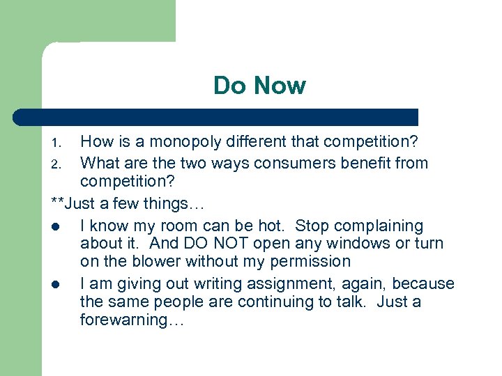 Do Now How is a monopoly different that competition? 2. What are the two