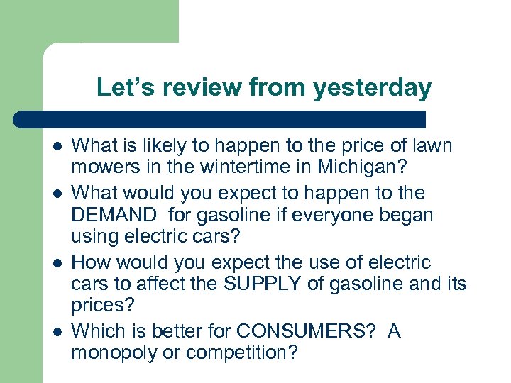 Let’s review from yesterday l l What is likely to happen to the price