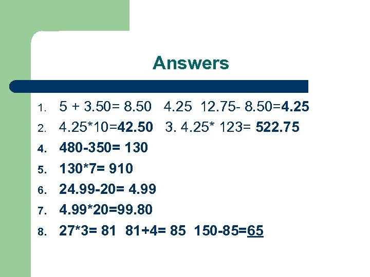 Answers 1. 2. 4. 5. 6. 7. 8. 5 + 3. 50= 8. 50