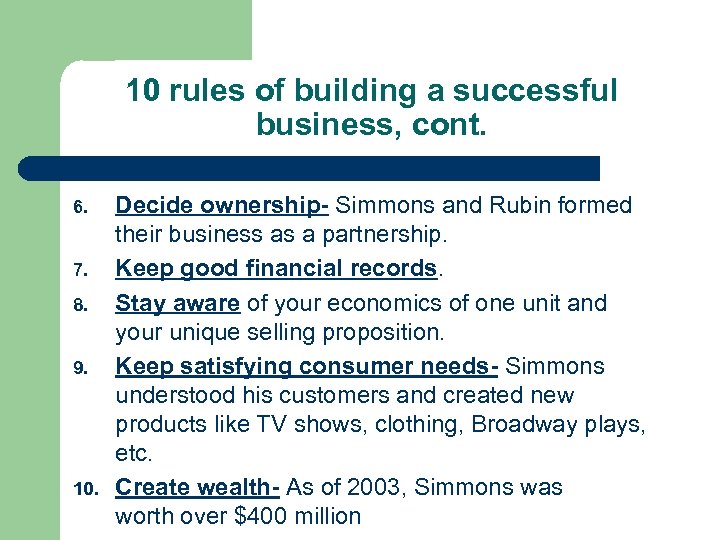 10 rules of building a successful business, cont. 6. 7. 8. 9. 10. Decide