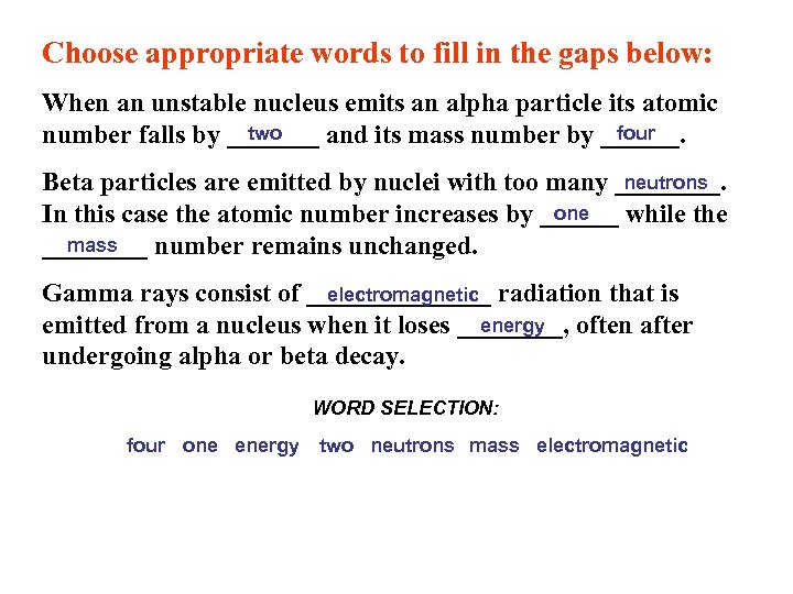 Choose appropriate words to fill in the gaps below: When an unstable nucleus emits