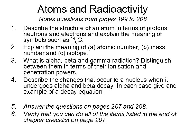 Atoms and Radioactivity 1. 2. 3. 4. 5. 6. Notes questions from pages 199