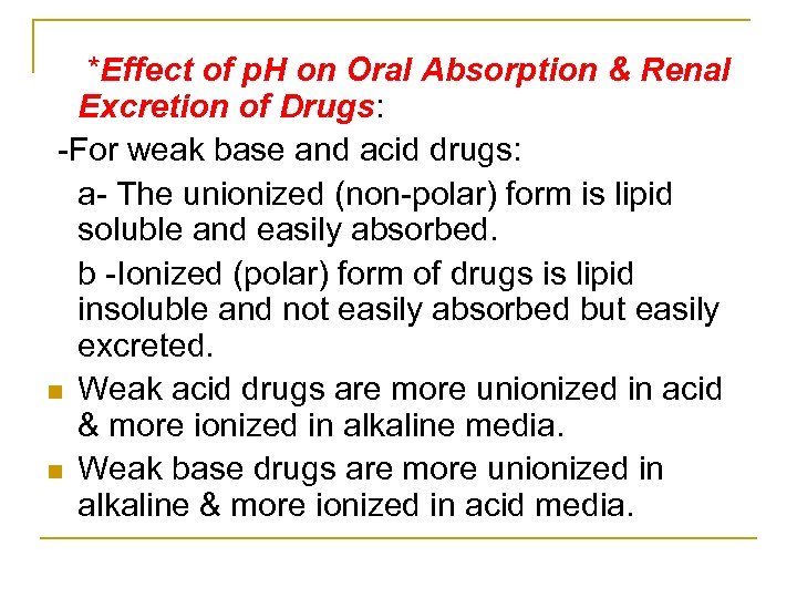 *Effect of p. H on Oral Absorption & Renal Excretion of Drugs: For weak