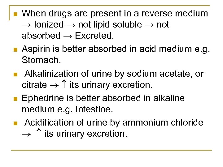 n n n When drugs are present in a reverse medium → Ionized →