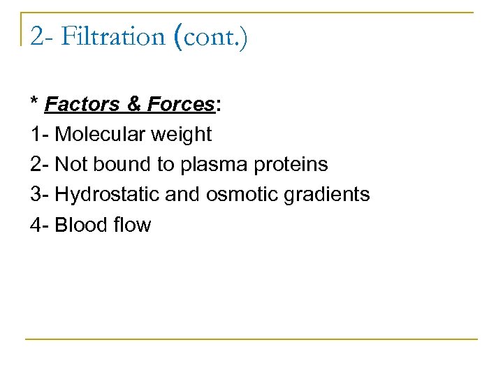 2 - Filtration (cont. ) * Factors & Forces: 1 Molecular weight 2 Not