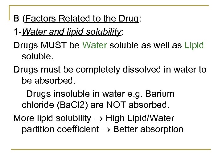 B (Factors Related to the Drug: 1 Water and lipid solubility: Drugs MUST be