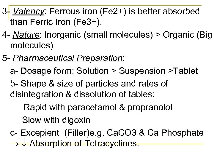 3 Valency: Ferrous iron (Fe 2+) is better absorbed than Ferric Iron (Fe 3+).