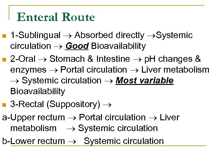 Enteral Route 1 Sublingual Absorbed directly Systemic circulation Good Bioavailability n 2 Oral Stomach