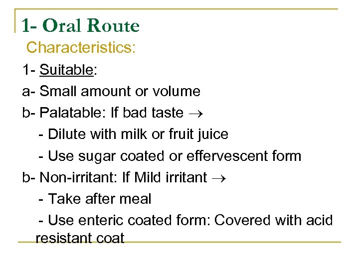 1 - Oral Route Characteristics: 1 Suitable: a Small amount or volume b Palatable: