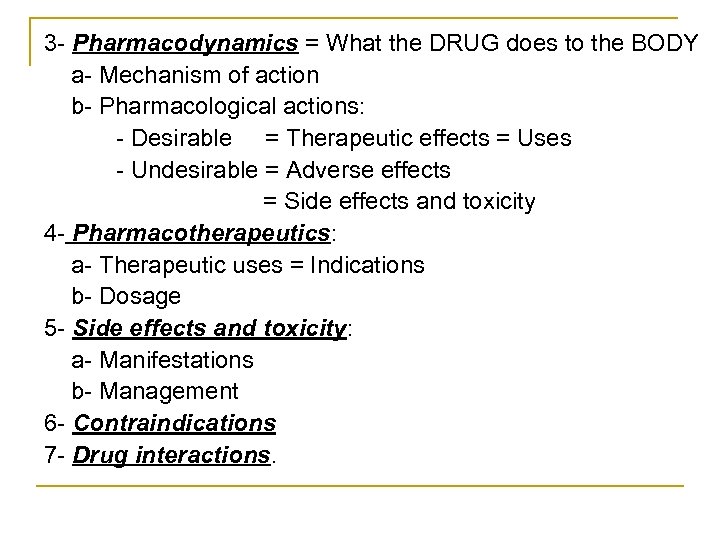 3 Pharmacodynamics = What the DRUG does to the BODY a Mechanism of action